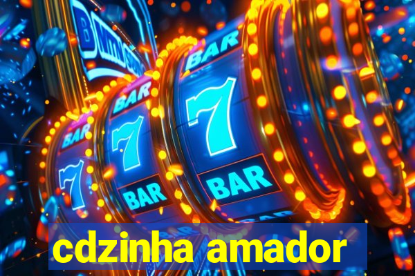 cdzinha amador